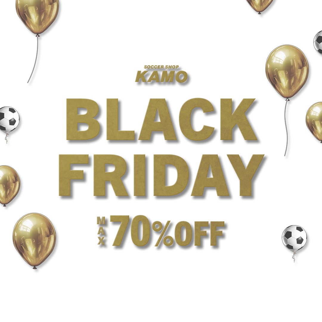 BLACK FRIDAY 2025 | サッカーショップKAMOオンラインストア／サッカー